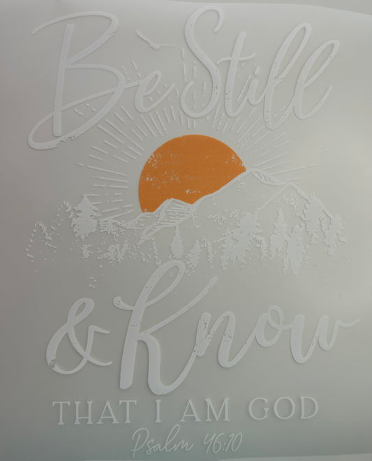 Be Still & Know That I Am God